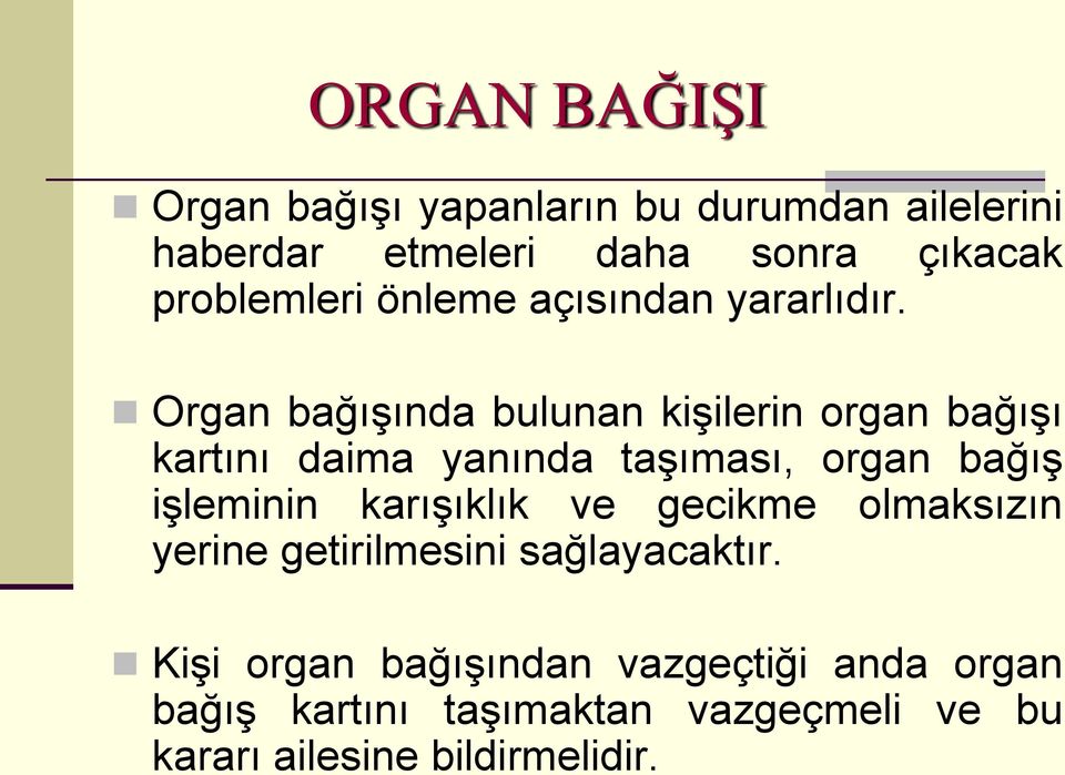 Organ bağışında bulunan kişilerin organ bağışı kartını daima yanında taşıması, organ bağış işleminin