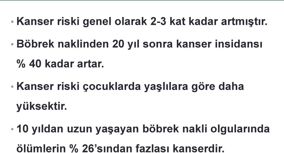 Kanser riski çocuklarda yaşlılara göre daha yüksektir.