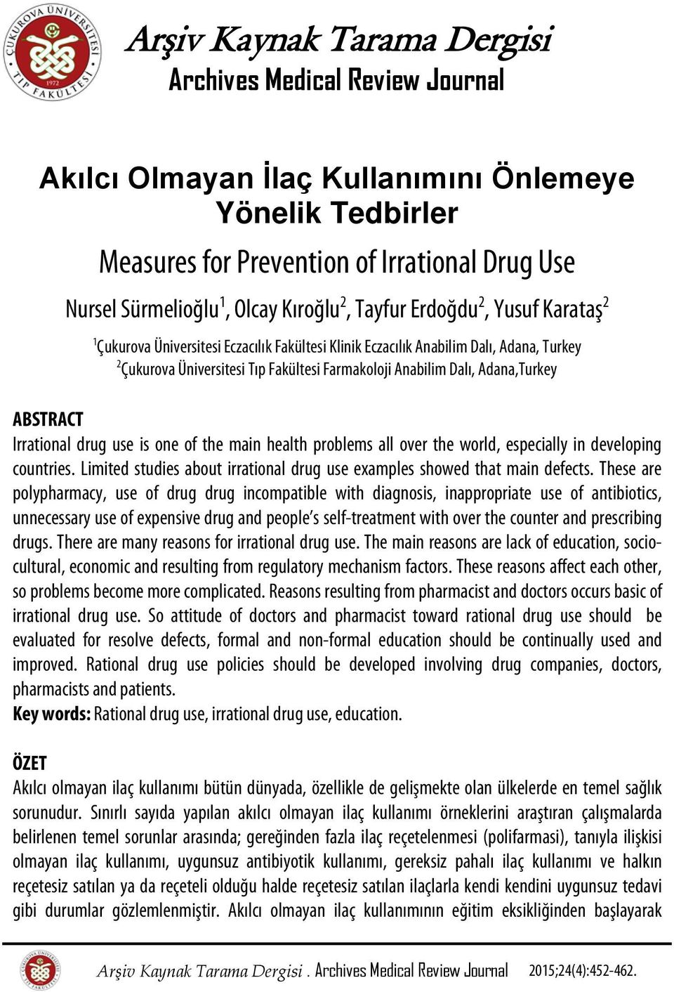 Adana,Turkey ABSTRACT Irrational drug use is one of the main health problems all over the world, especially in developing countries.