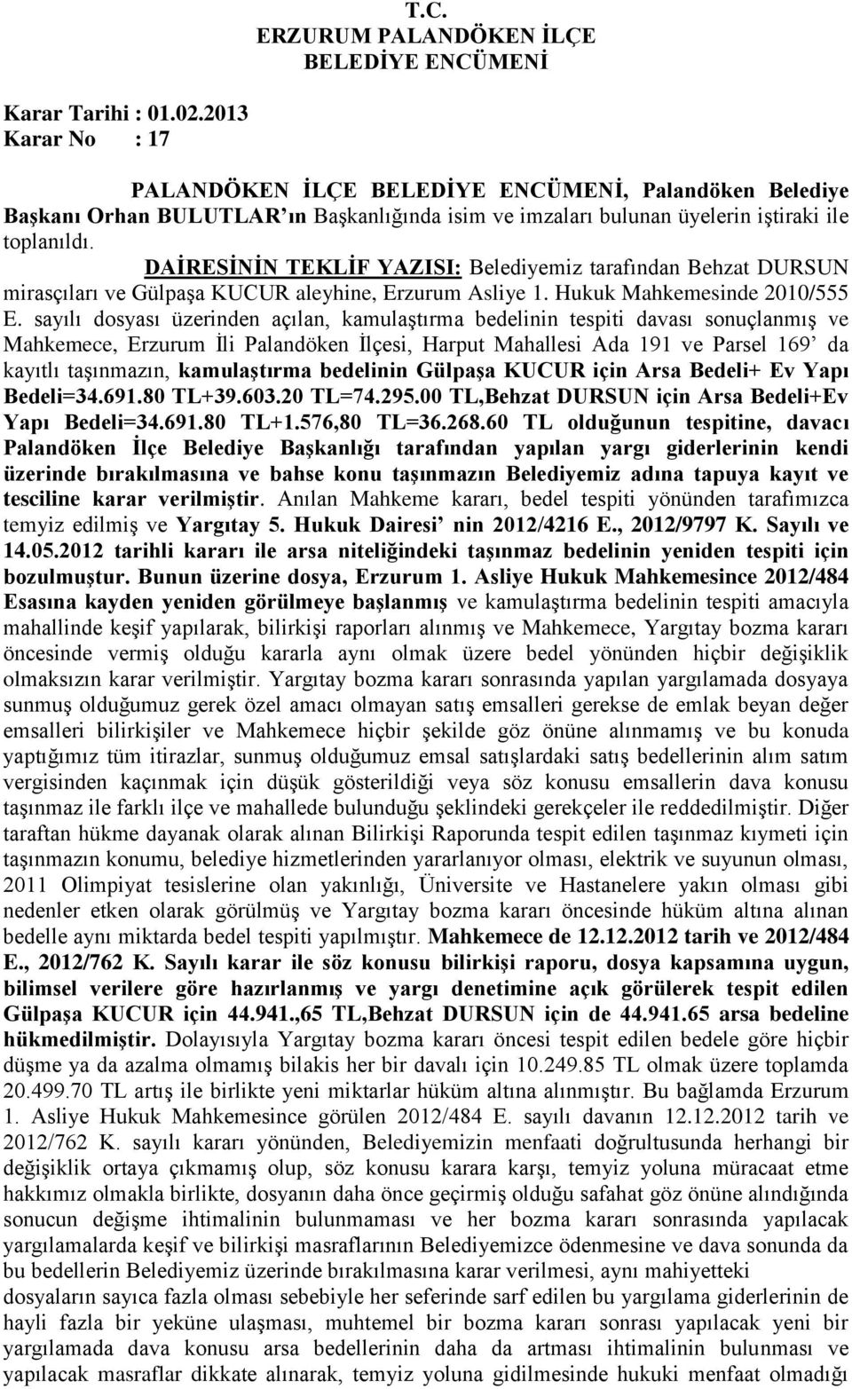 DURSUN mirasçıları ve Gülpaşa KUCUR aleyhine, Erzurum Asliye 1. Hukuk Mahkemesinde 2010/555 E.