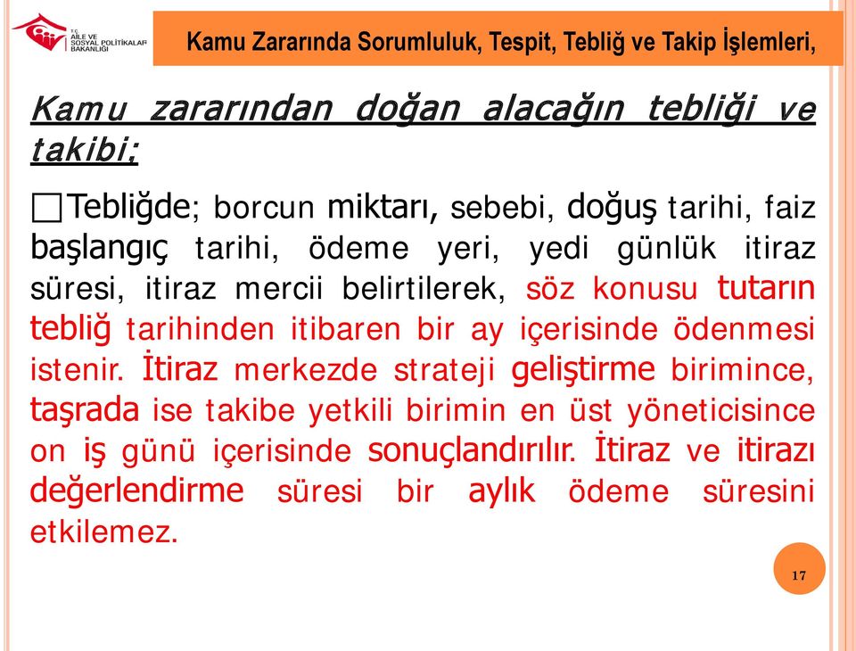 tarihinden itibaren bir ay içerisinde ödenmesi istenir.