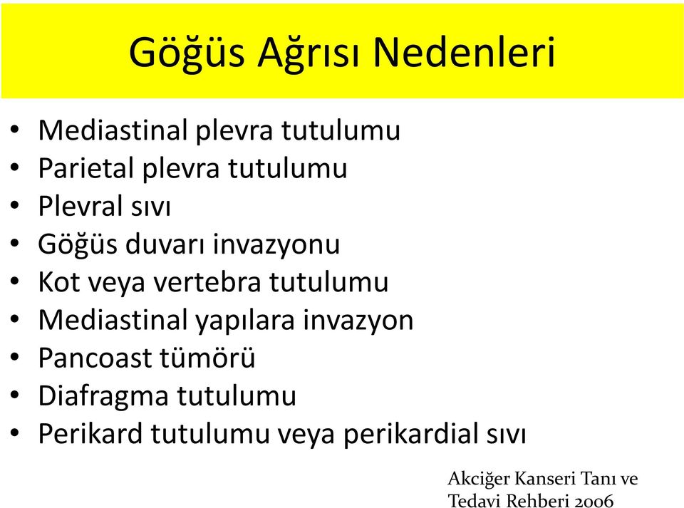 Mediastinal yapılara invazyon Pancoast tümörü Diafragma tutulumu