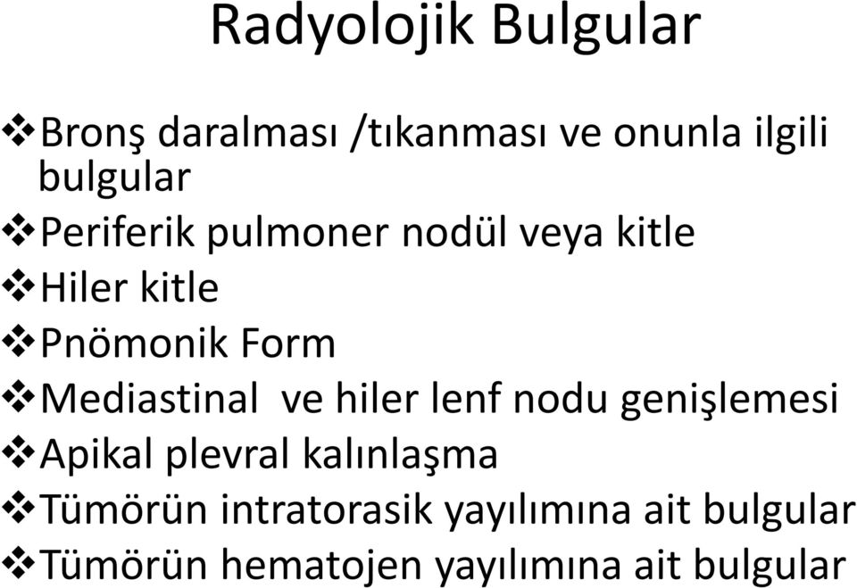 Mediastinal ve hiler lenf nodu genişlemesi Apikal plevral kalınlaşma