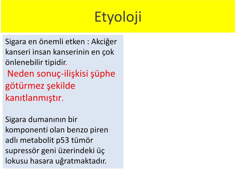 Neden sonuç-ilişkisi şüphe götürmez şekilde kanıtlanmıştır.