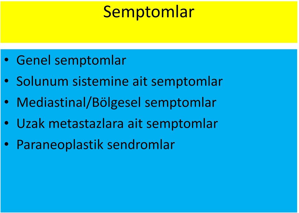 Mediastinal/Bölgesel semptomlar Uzak