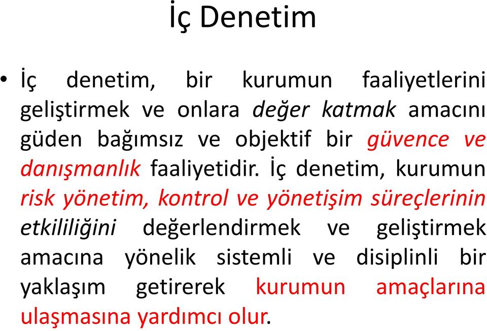 İç denetim, kurumun risk yönetim, kontrol ve yönetişim süreçlerinin etkililiğini