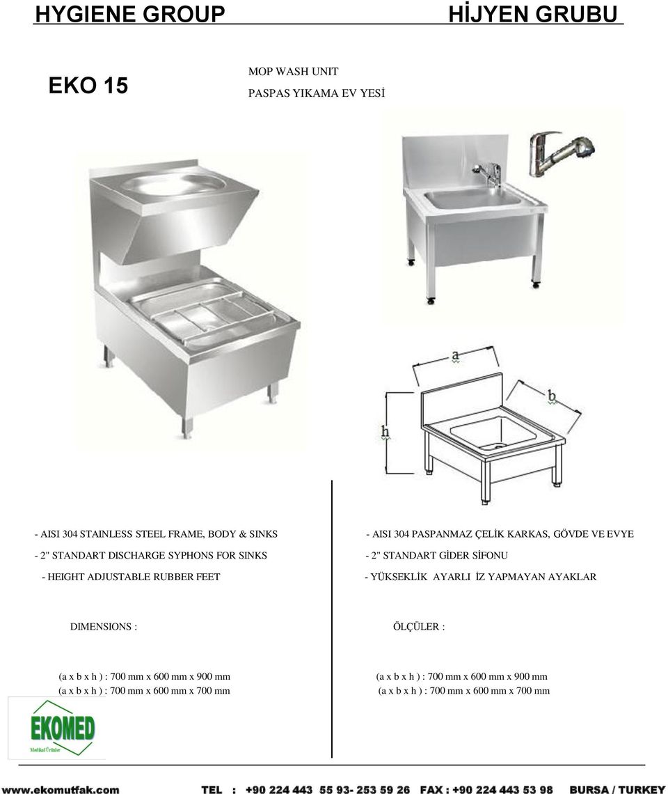 SİFONU - HEIGHT ADJUSTABLE RUBBER FEET - YÜKSEKLİK AYARLI İZ YAPMAYAN AYAKLAR (a x b x h ) : 700 mm x 600 mm x 900