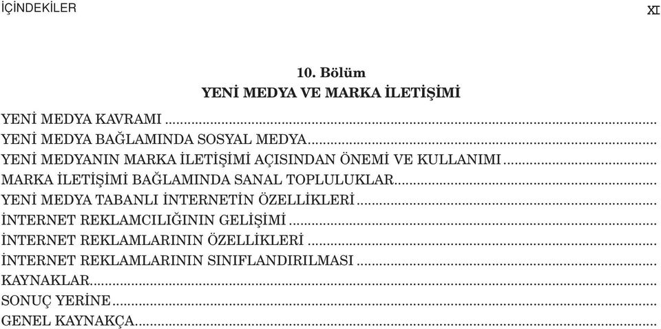 .. MARKA LET fi M BA LAMINDA SANAL TOPLULUKLAR... YEN MEDYA TABANLI NTERNET N ÖZELL KLER.