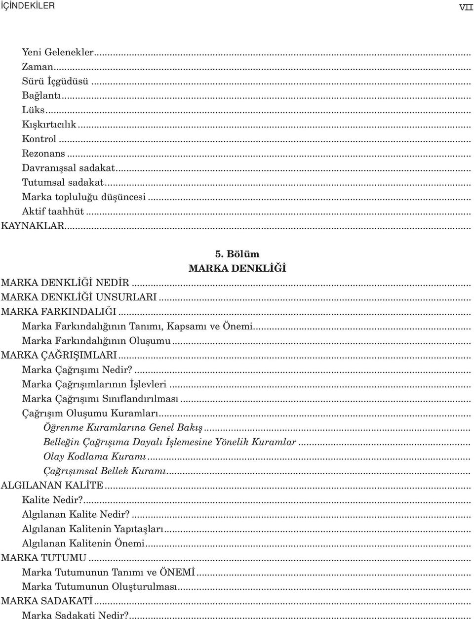 .. MARKA ÇA RIfiIMLARI... Marka Ça r fl m Nedir?... Marka Ça r fl mlar n n fllevleri... Marka Ça r fl m S n fland r lmas... Ça r fl m Oluflumu Kuramlar... Ö renme Kuramlar na Genel Bak fl.