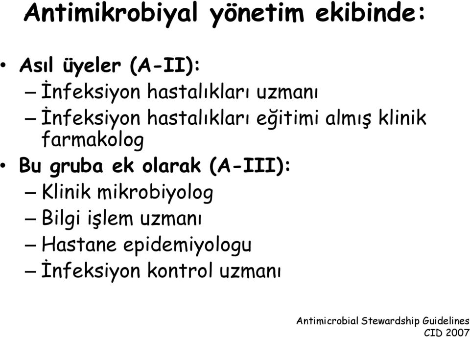 farmakolog Bu gruba ek olarak (A-III): Klinik mikrobiyolog Bilgi işlem