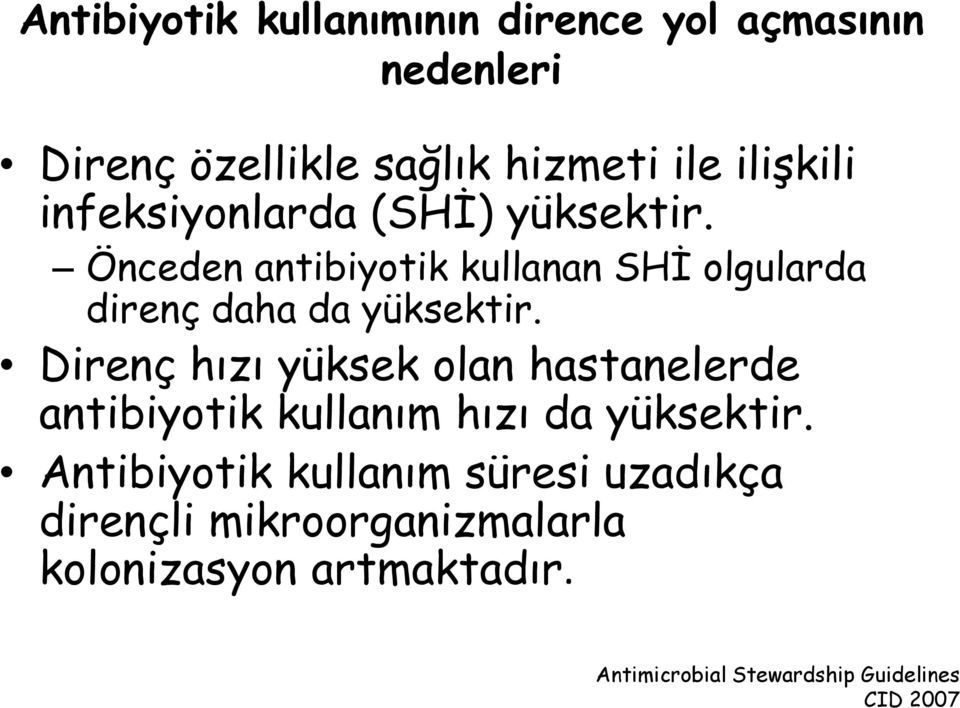 Direnç hızı yüksek olan hastanelerde antibiyotik kullanım hızı da yüksektir.