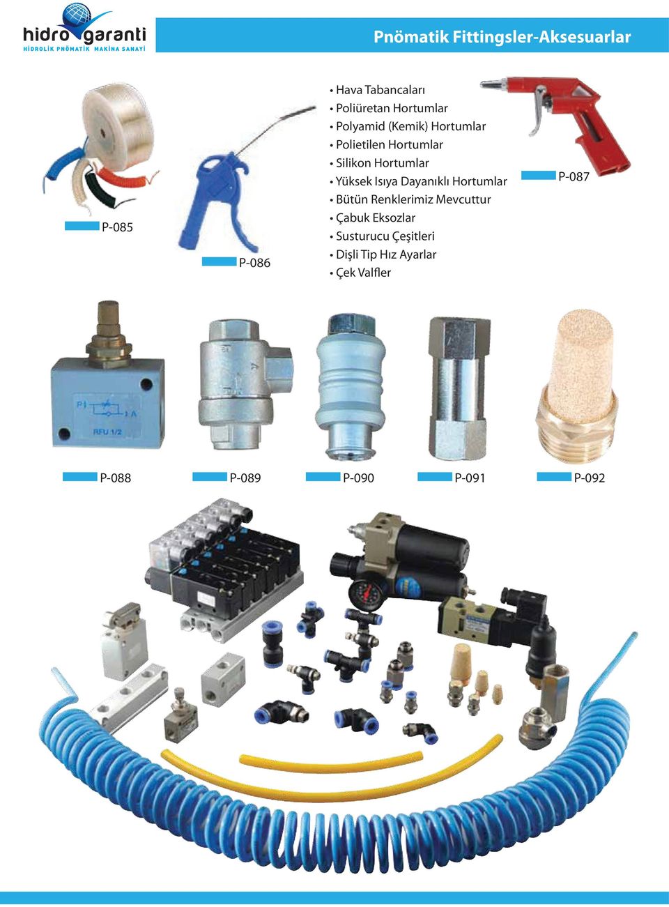 Hortumlar P-087 Bütün Renklerimiz Mevcuttur Çabuk Eksozlar P-048 P-049 Susturucu Çeşitleri Dişli P-048 Tip Hız Ayarlar P-049 Çek Valfler P-047 P-047 P-048 P-049