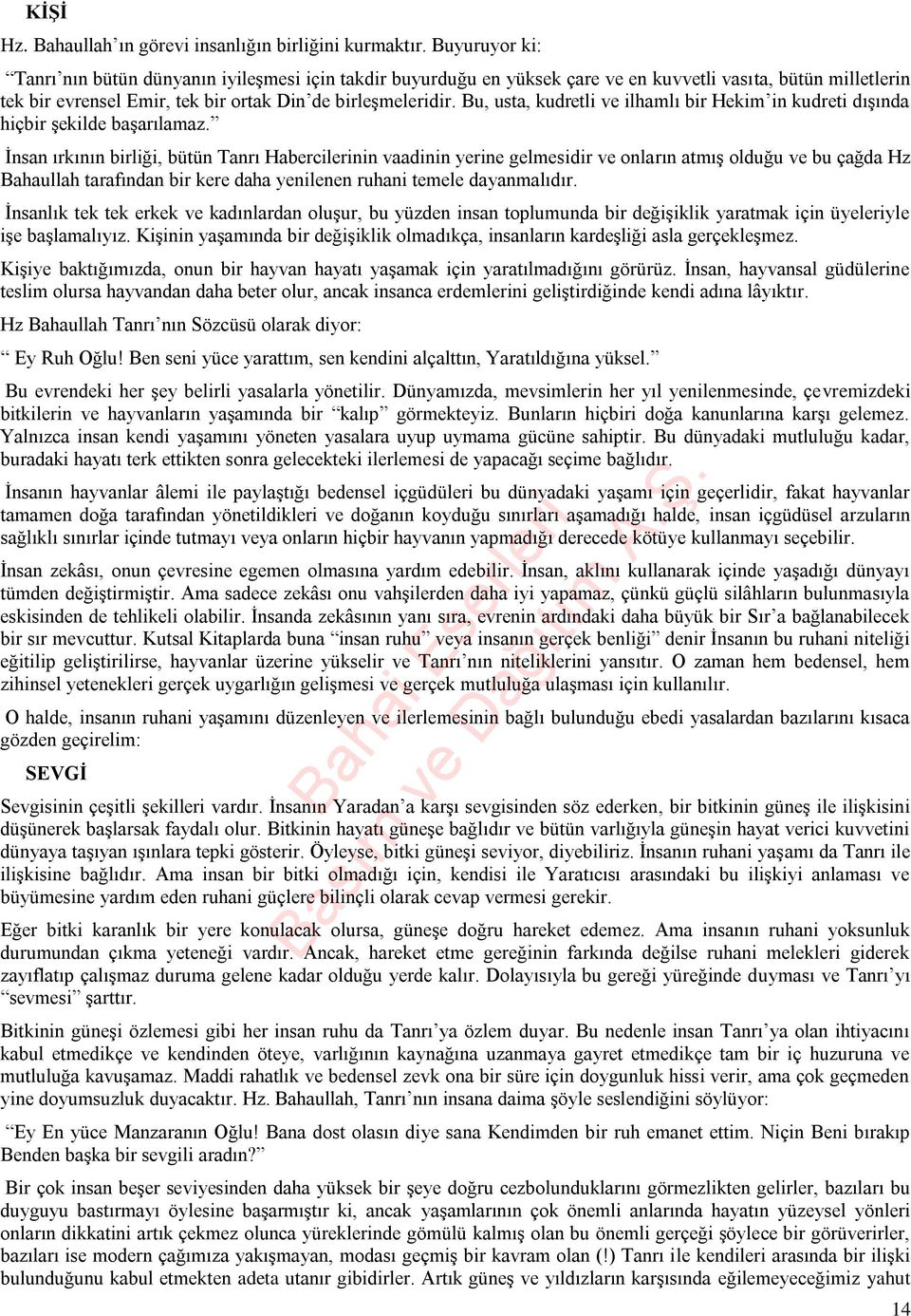 Bu, usta, kudretli ve ilhamlı bir Hekim in kudreti dışında hiçbir şekilde başarılamaz.