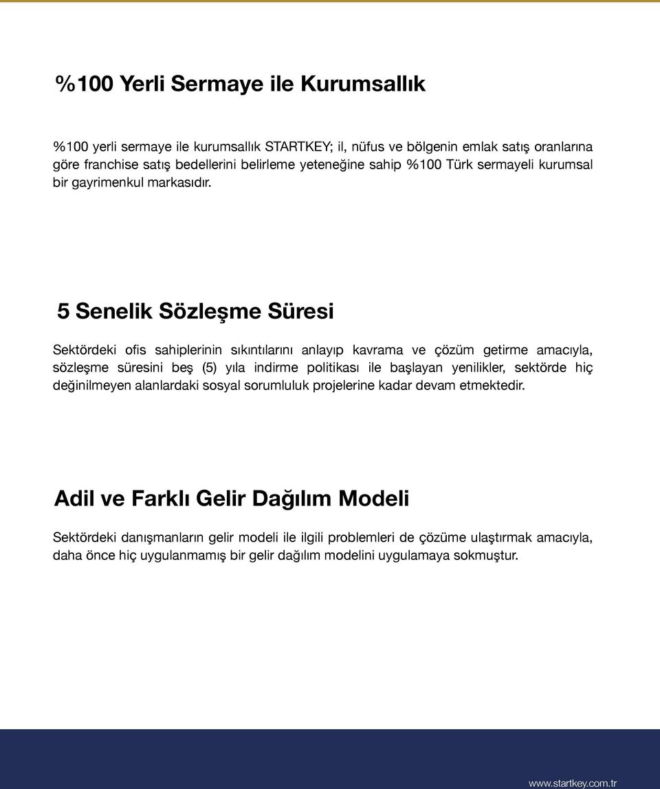 5 Senelik Sözleşme Süresi Sektördeki ofis sahiplerinin sıkıntılarını anlayıp kavrama ve çözüm getirme amacıyla, sözleşme süresini beş (5) yıla indirme politikası ile başlayan