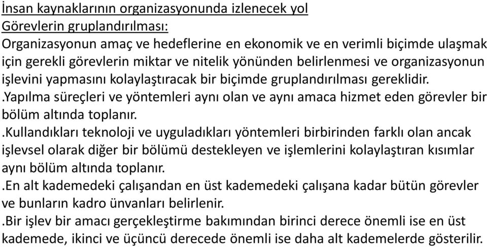 .yapılma süreçleri ve yöntemleri aynı olan ve aynı amaca hizmet eden görevler bir bölüm altında toplanır.