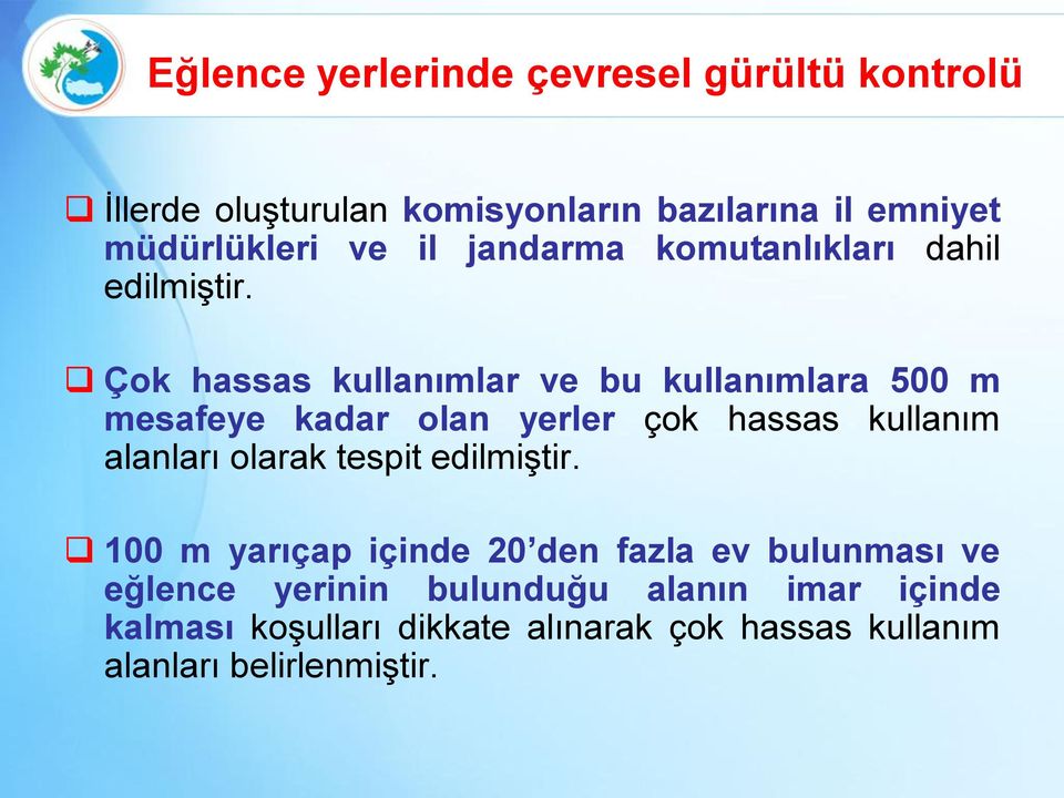 Çok hassas kullanımlar ve bu kullanımlara 500 m mesafeye kadar olan yerler çok hassas kullanım alanları