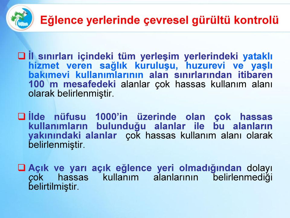 Ġlde nüfusu 1000 in üzerinde olan çok hassas kullanımların bulunduğu alanlar ile bu alanların yakınındaki alanlar çok hassas