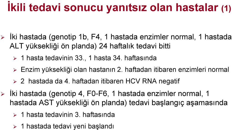 haftadan itibaren enzimleri normal 2 hastada da 4.