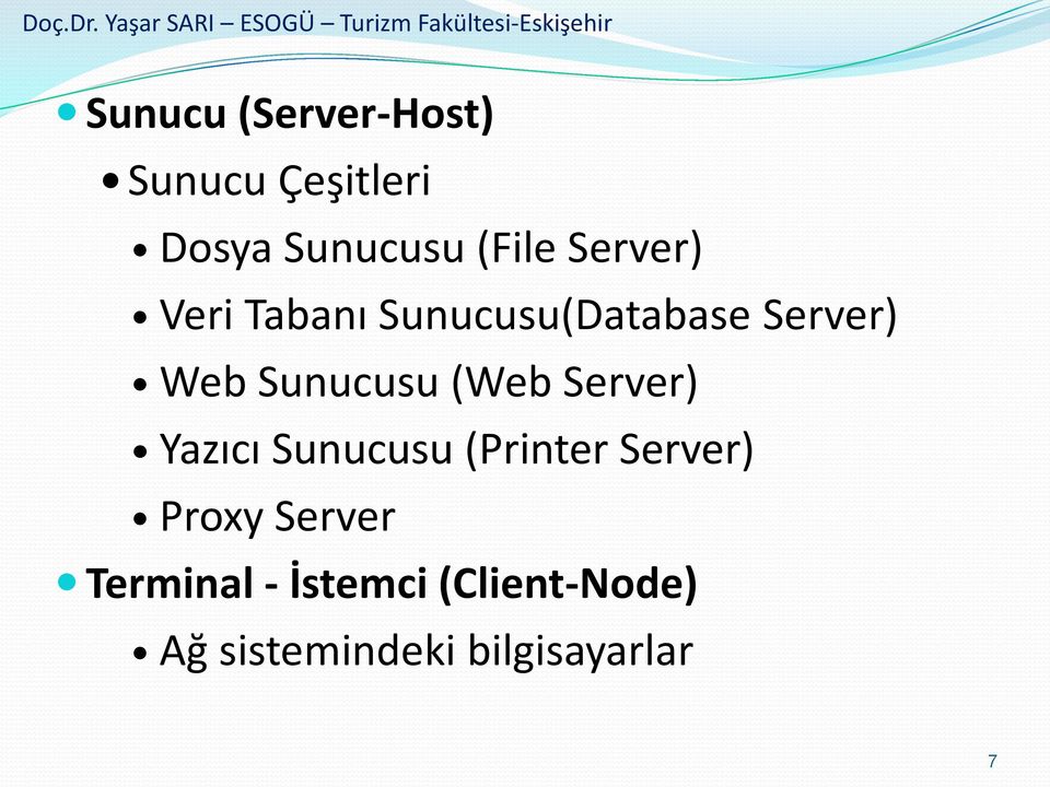 (Web Server) Yazıcı Sunucusu (Printer Server) Proxy Server
