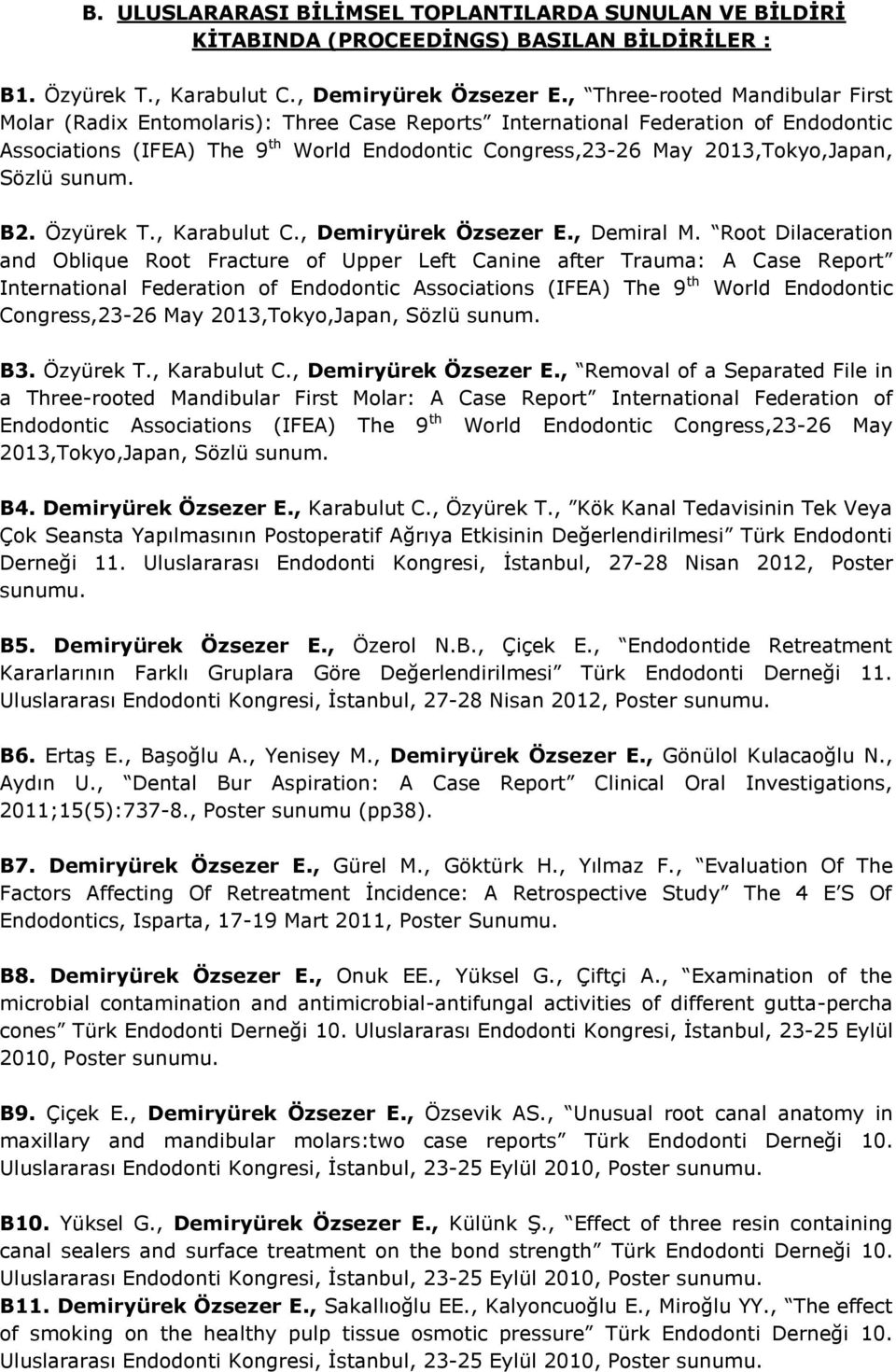 Sözlü sunum. B2. Özyürek T., Karabulut C., Demiryürek Özsezer E., Demiral M.