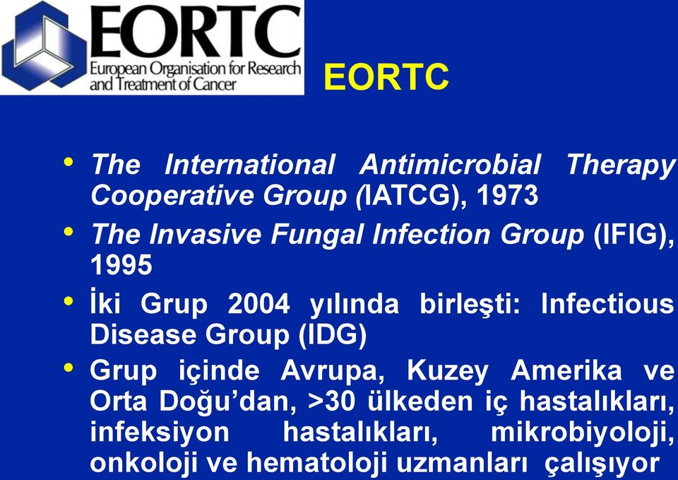 Disease Group (IDG) Grup içinde Avrupa, Kuzey Amerika ve Orta Doğu dan, >30 ülkeden iç