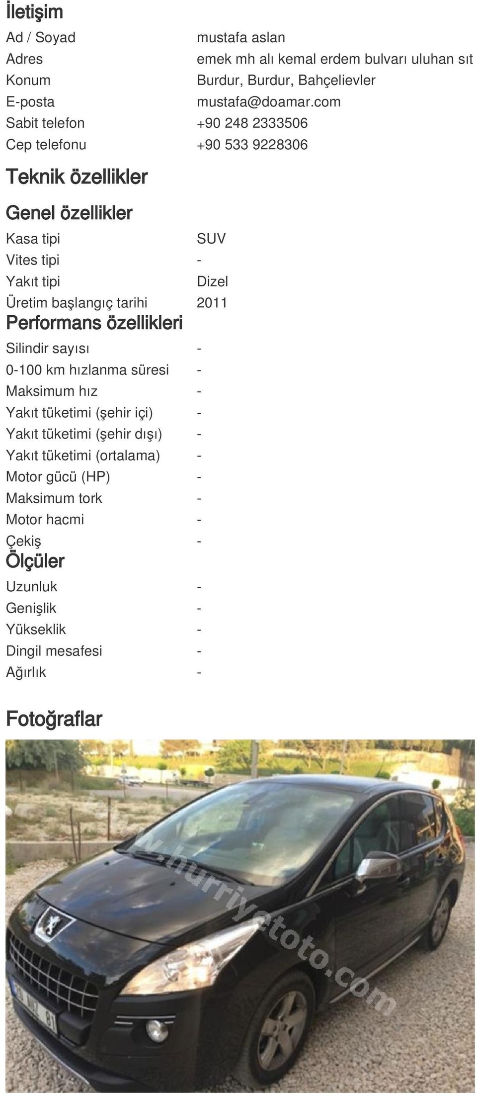 başlangıç tarihi 2011 Performans özellikleri Silindir sayısı - 0-100 km hızlanma süresi - Maksimum hız - Yakıt tüketimi (şehir içi) - Yakıt tüketimi