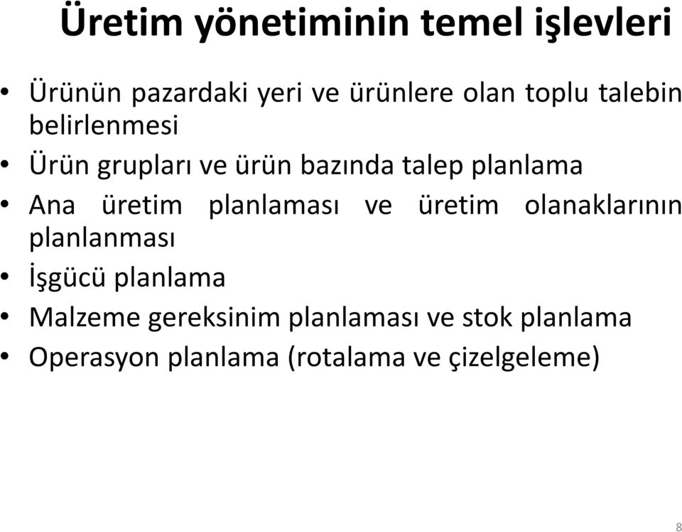 üretim planlaması ve üretim olanaklarının planlanması İşgücü planlama Malzeme