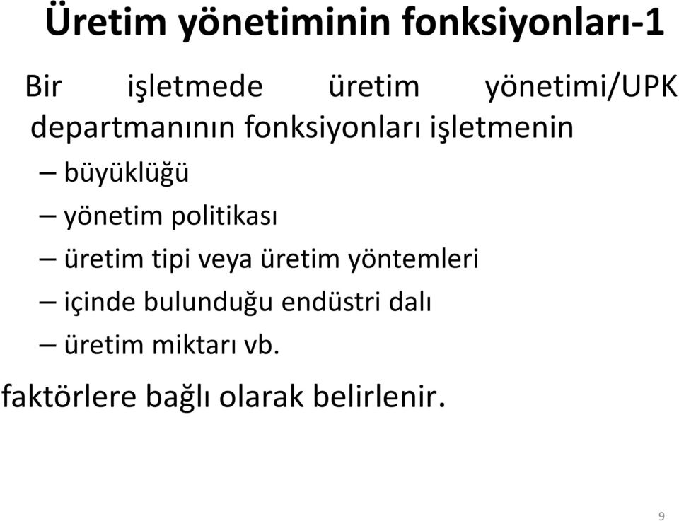 yönetim politikası üretim tipi veya üretim yöntemleri içinde