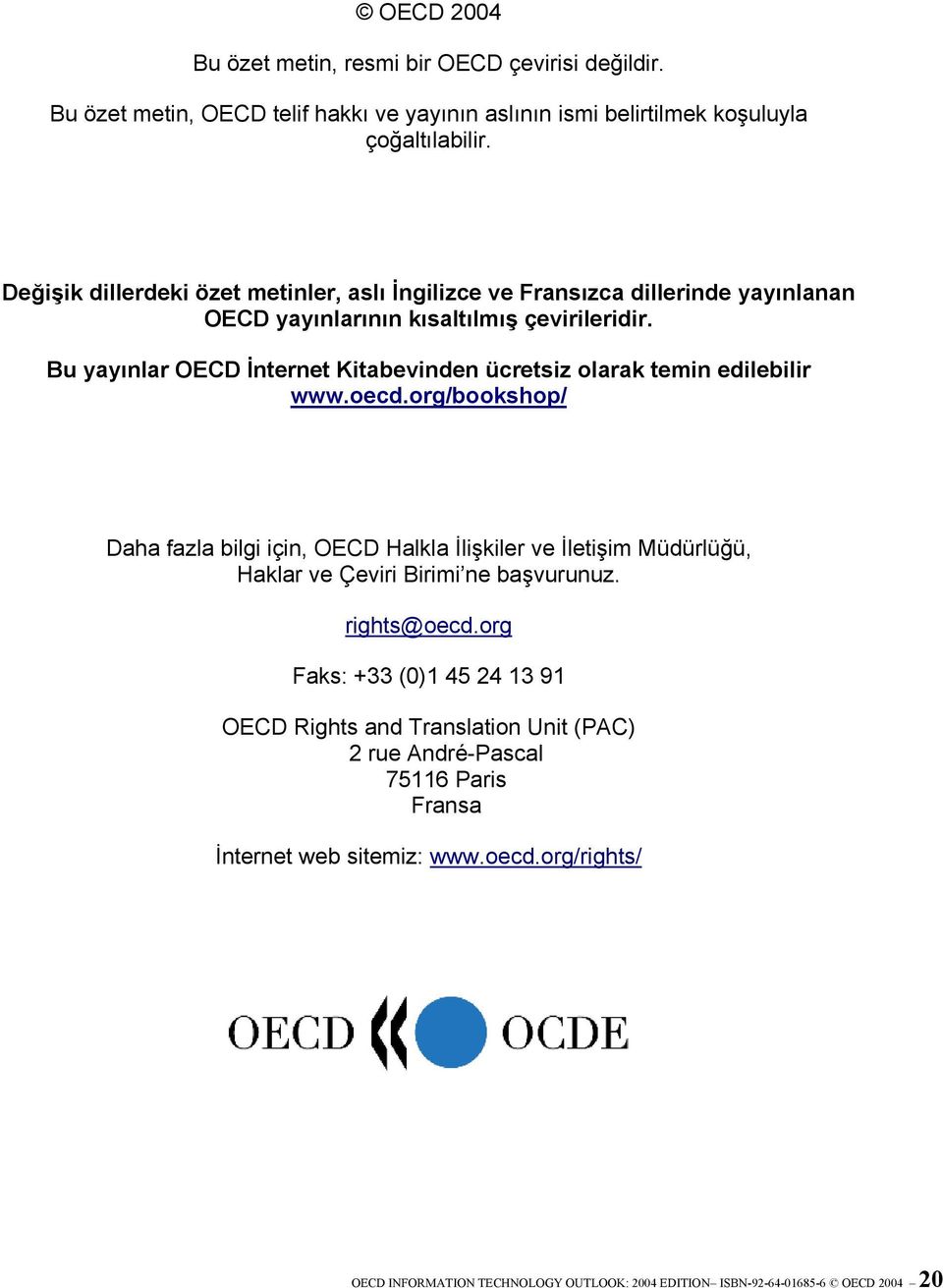 Bu yayınlar OECD İnternet Kitabevinden ücretsiz olarak temin edilebilir www.oecd.