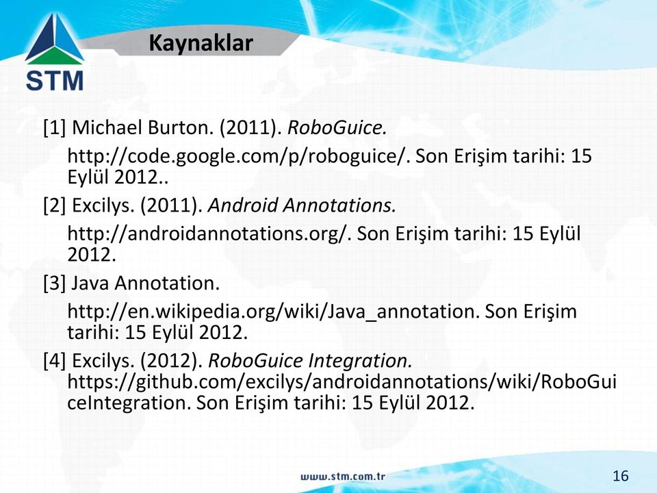 [3] Java Annotation. http://en.wikipedia.org/wiki/java_annotation. Son Erişim tarihi: 15 Eylül 2012. [4] Excilys. (2012).