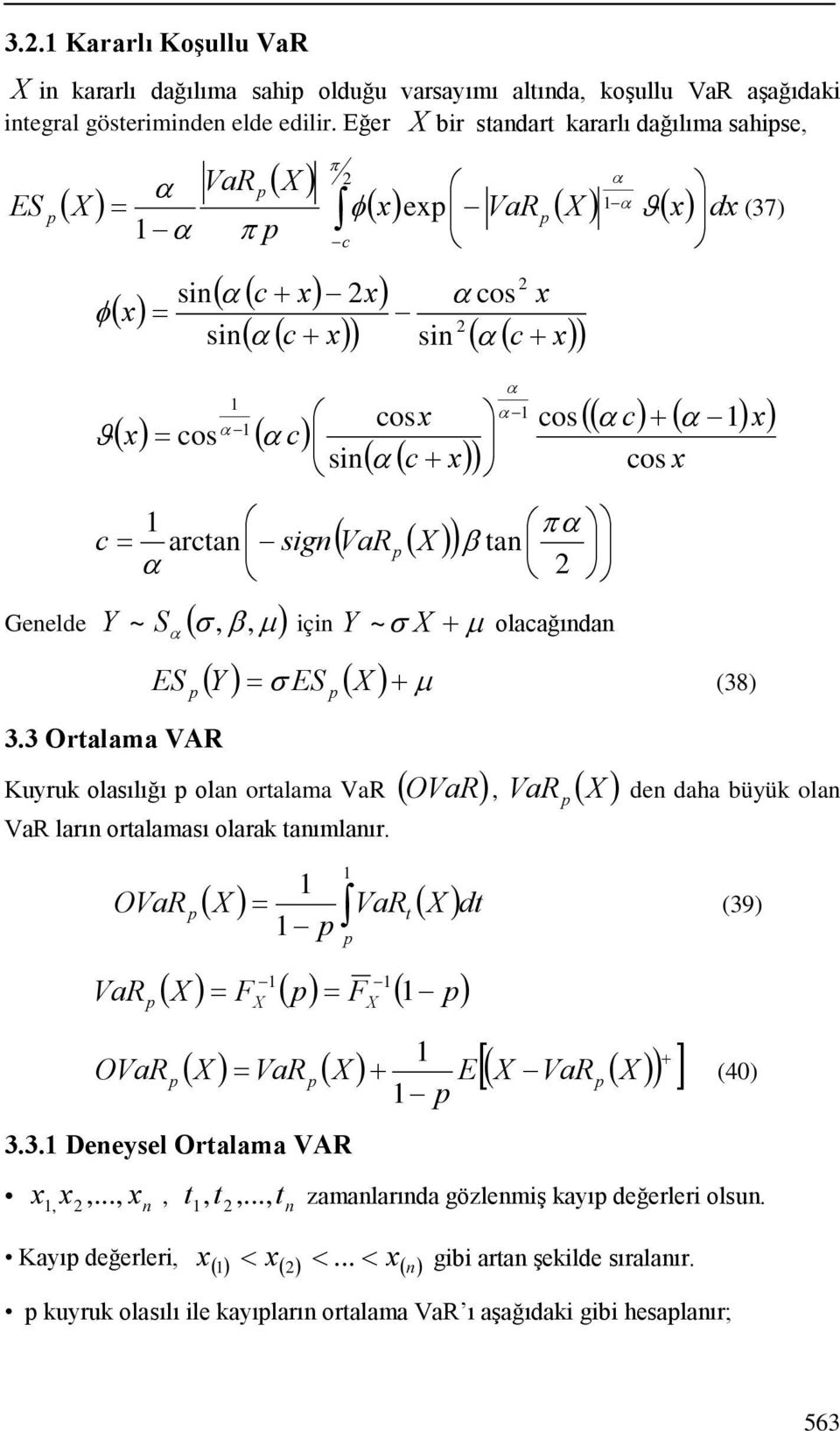 (( c) + ( ) x) cos x π ( VaR ( X )) β ta arcta sg c Geelde ~ S ( σ β µ ) Y ç Y ~ σ X + µ olacağıda ES 3.