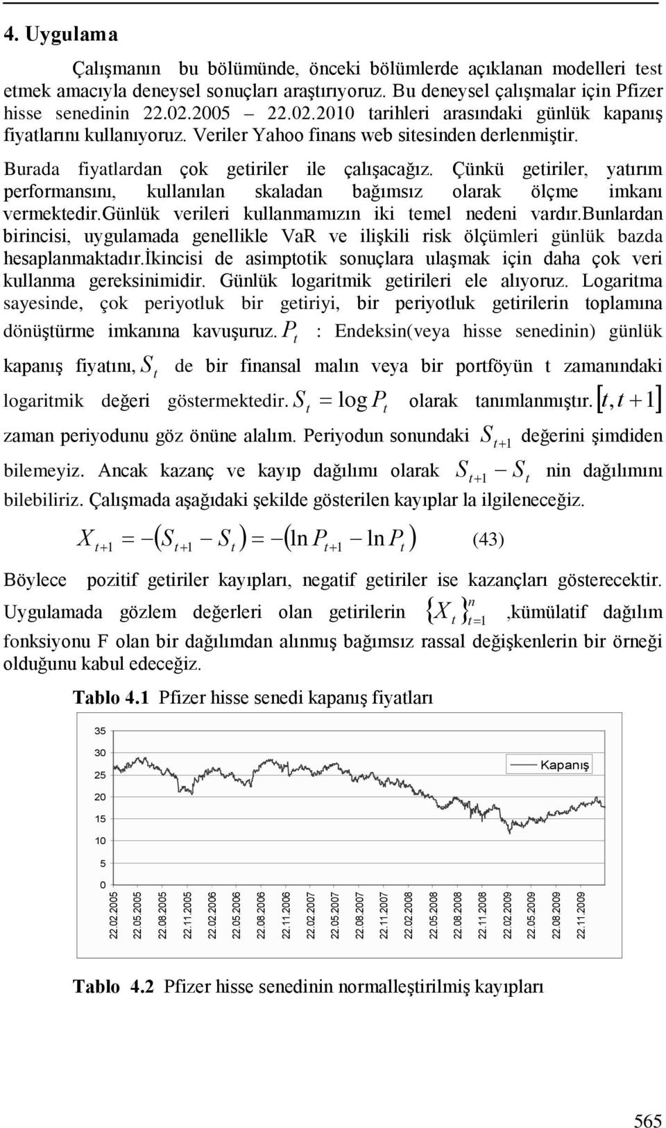 Çükü getrler yatırım erformasıı kullaıla skalada bağımsız olarak ölçme mkaı vermektedr.gülük verler kullamamızı k temel ede vardır.