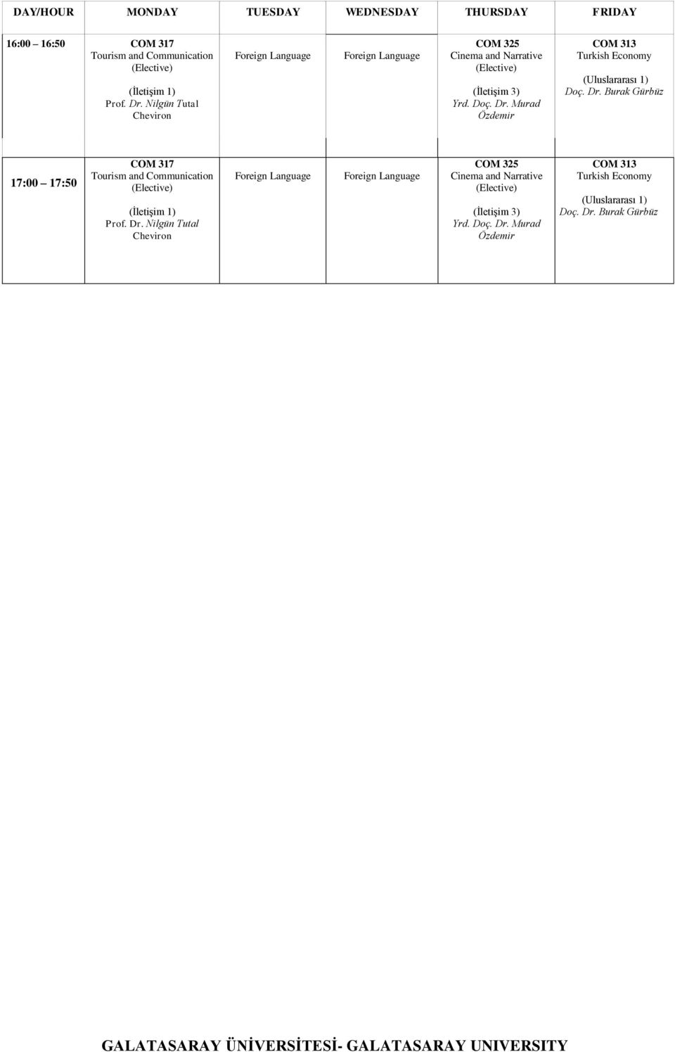 Burak Gürbüz 17:00 17:50 COM 317 Tourism and COM  Burak Gürbüz GALATASARAY