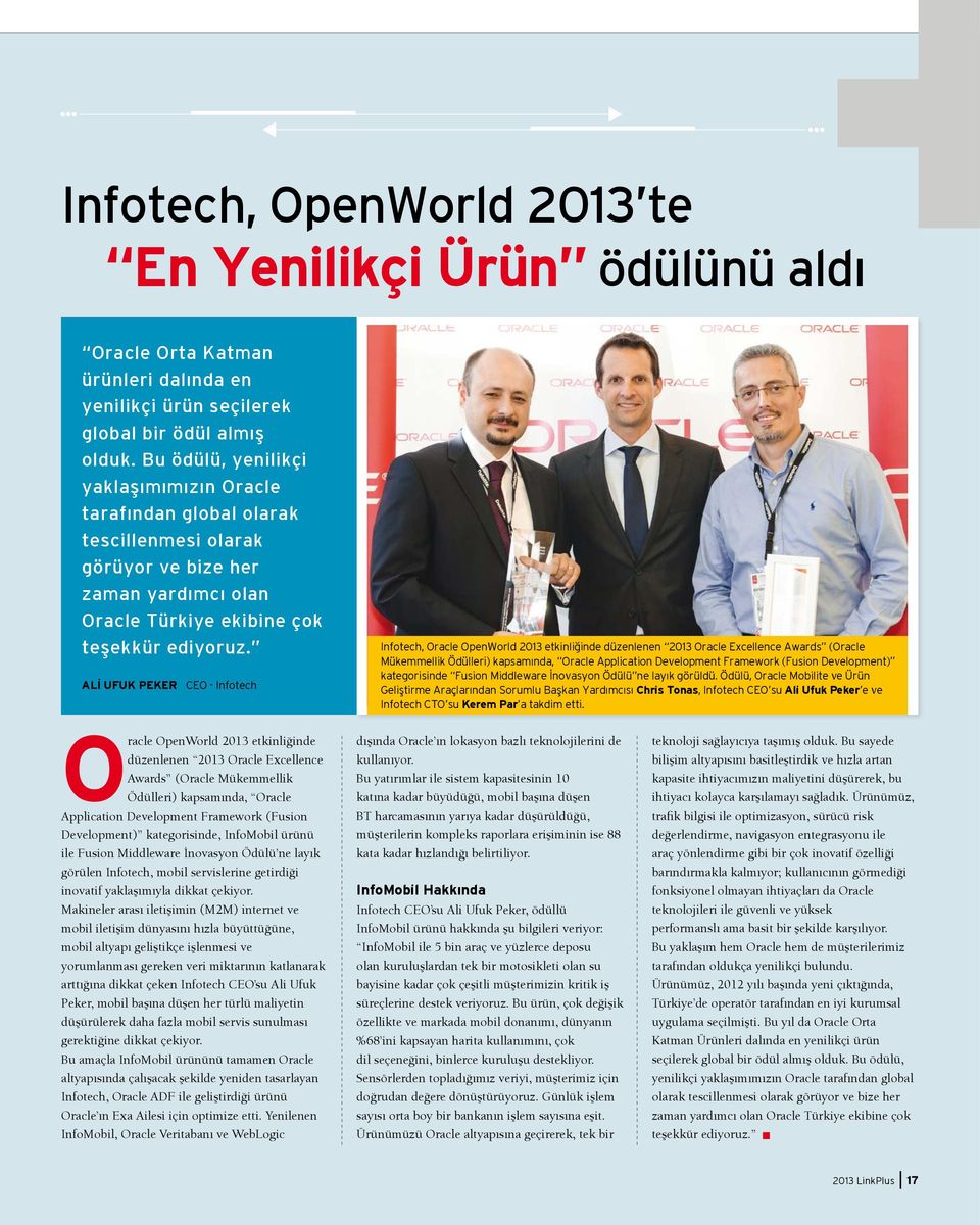 ALİ UFUK PEKER CEO - Infotech Infotech, Oracle OpenWorld 2013 etkinliğinde düzenlenen 2013 Oracle Excellence Awards (Oracle Mükemmellik Ödülleri) kapsamında, Oracle Application Development Framework