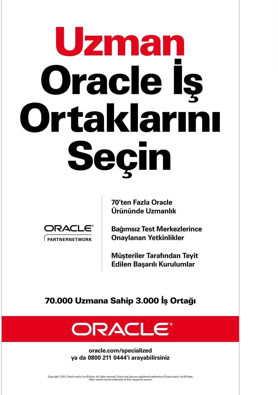 com/specialized ya da 0800 211 0444 i arayabilirsiniz Copyright 2011, Oracle and/or its affiliates. All rights reserved.