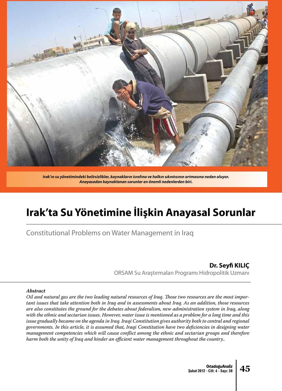 Seyfi KILIÇ ORSAM Su Araştırmaları Programı Hidropolitik Uzmanı Abstract Oil and natural gas are the two leading natural resources of Iraq.