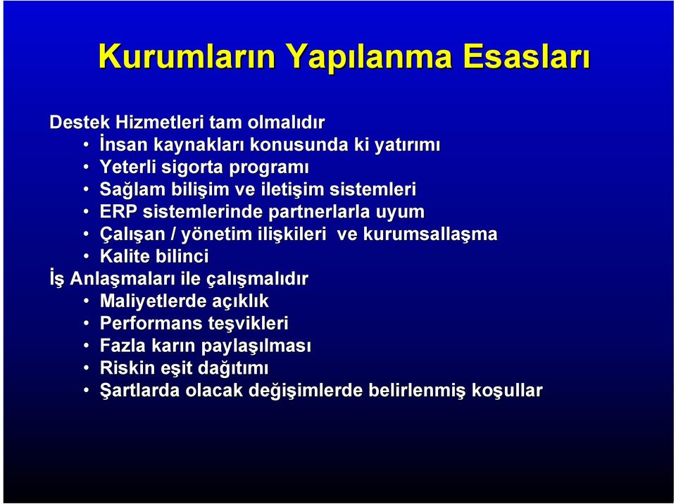 / yönetim ilişkileri ve kurumsallaşma Kalite bilinci İş Anlaşmaları ile çalışmalıdır Maliyetlerde açıklık