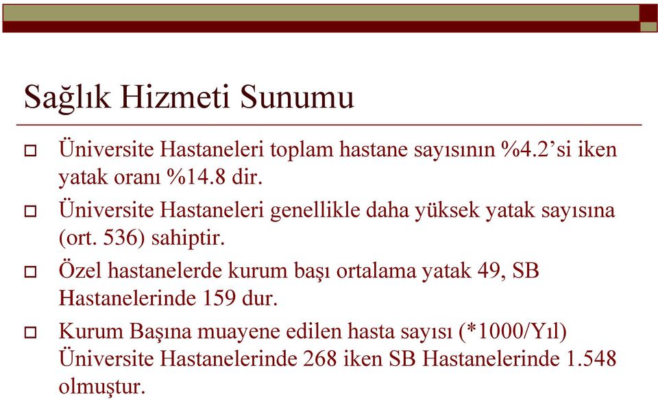 Üniversite Hastaneleri genellikle daha yüksek yatak sayısına (ort. 536) sahiptir.