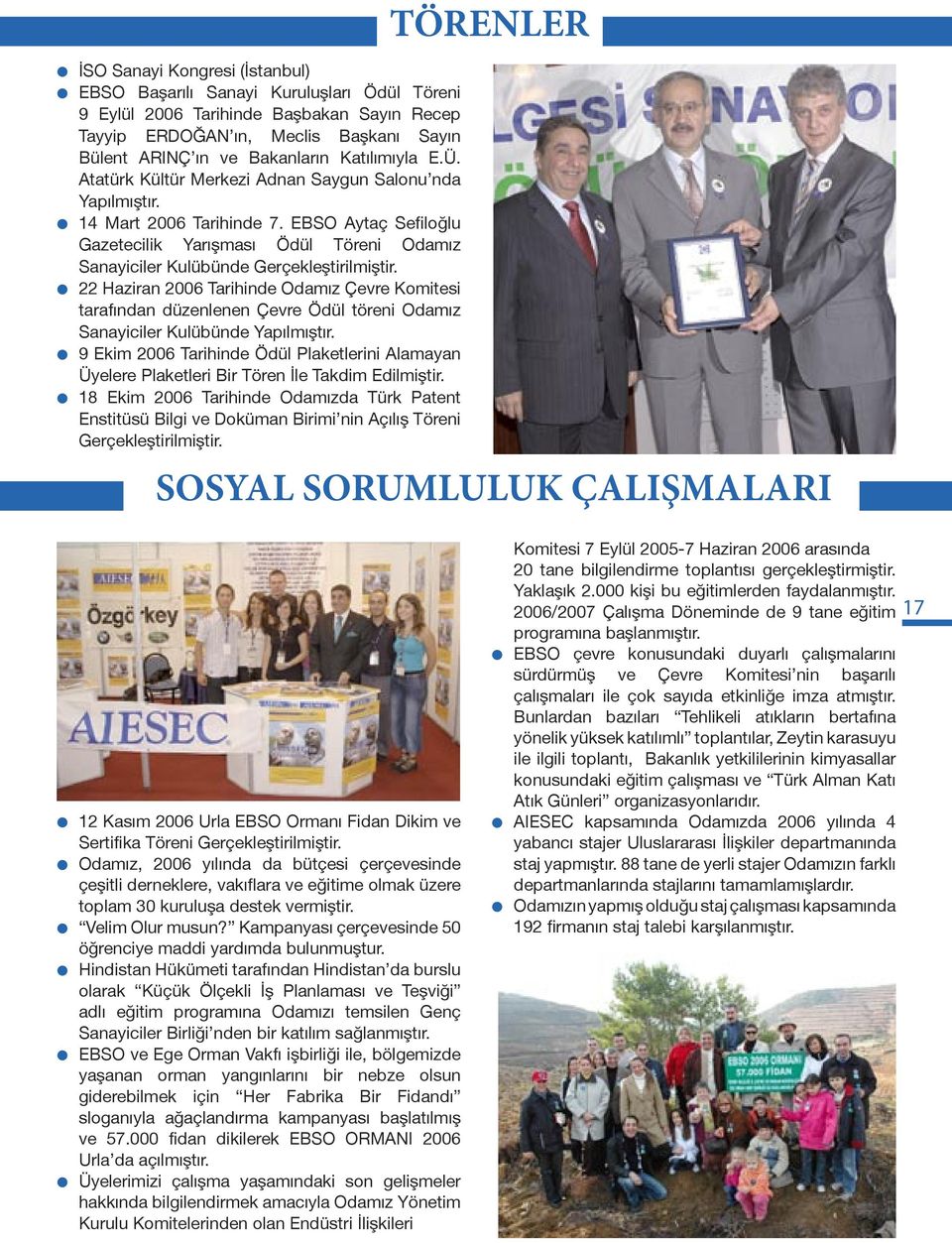 EBSO Aytaç Sefiloğlu Gazetecilik Yarışması Ödül Töreni Odamız Sanayiciler Kulübünde Gerçekleştirilmiştir.