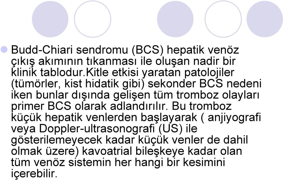 olayları primer BCS olarak adlandırılır.