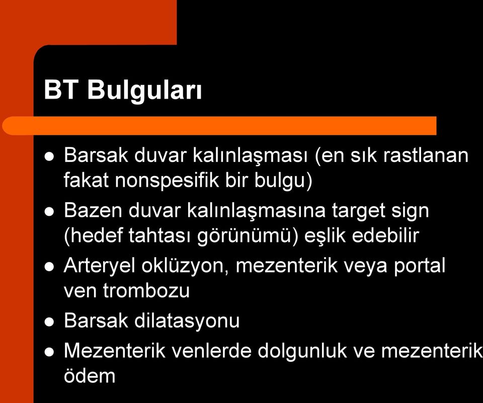 tahtası görünümü) eşlik edebilir Arteryel oklüzyon, mezenterik veya