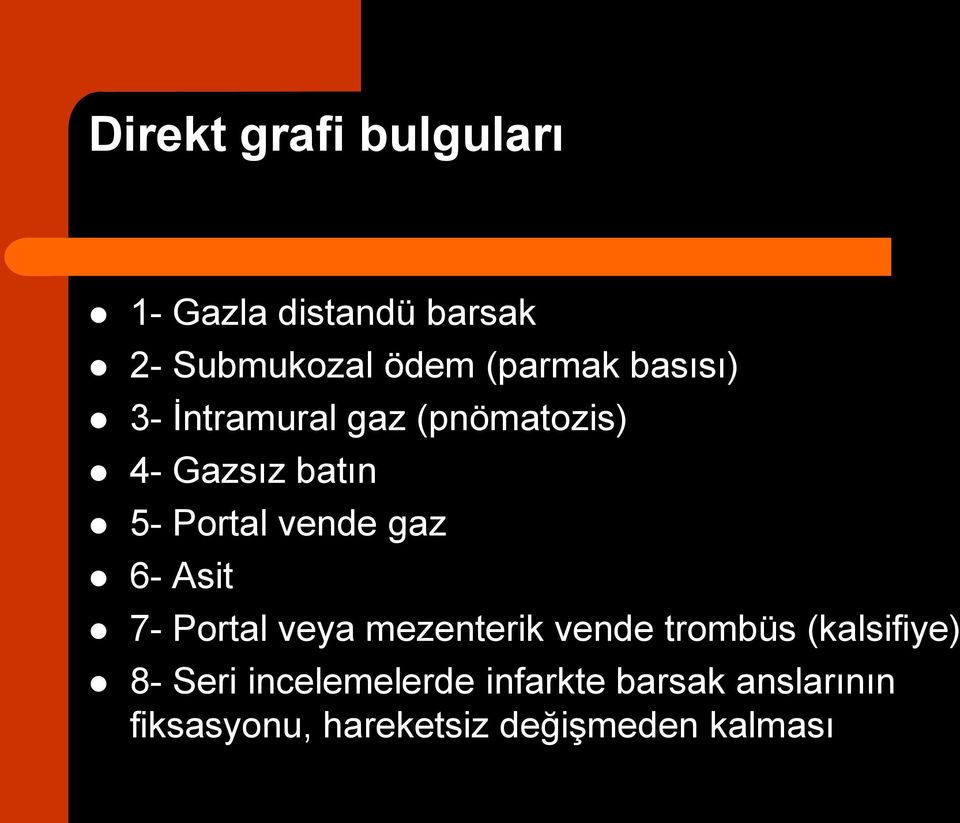 6- Asit 7- Portal veya mezenterik vende trombüs (kalsifiye) 8- Seri