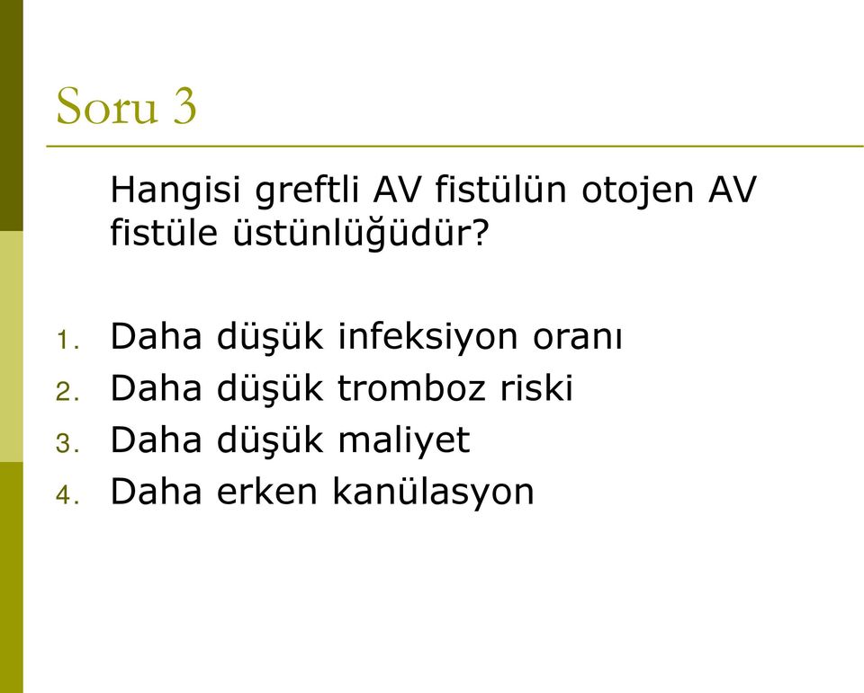 Daha düşük infeksiyon oranı 2.