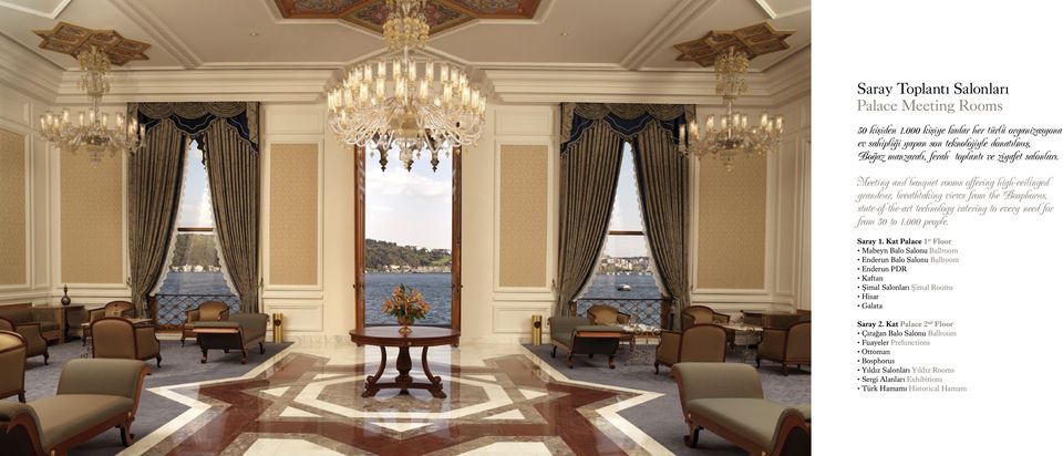 Meeting and banquet rooms offering highceilinged grandeur, breathtaking views from the Bosphorus, stateoftheart technology catering to every need for from 50 to 1.000 people.