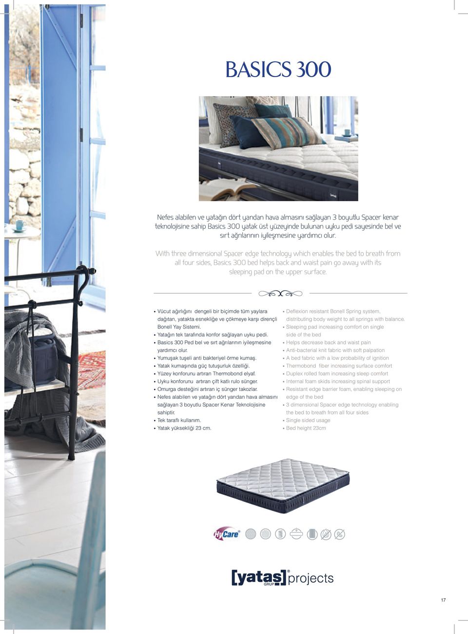 With three dimensional Spacer edge technology which enables the bed to breath from all four sides, Basics 300 bed helps back and waist pain go away with its sleeping pad on the upper surface.