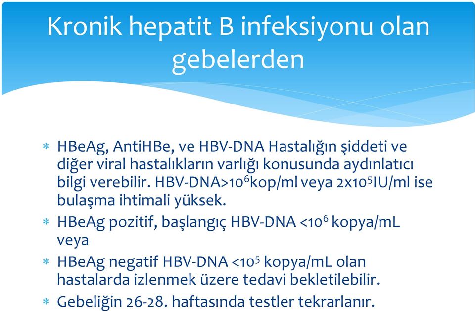 HBV-DNA>10 6 kop/ml veya 2x10 5 IU/ml ise bulaşma ihtimali yüksek.