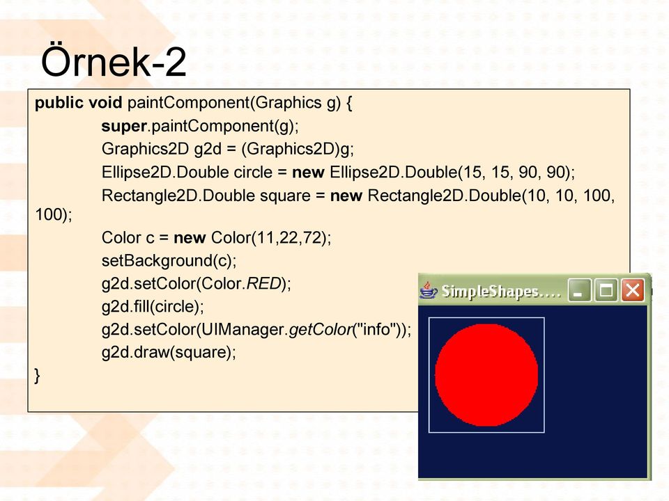 Double(15, 15, 90, 90); Rectangle2D.Double square = new Rectangle2D.