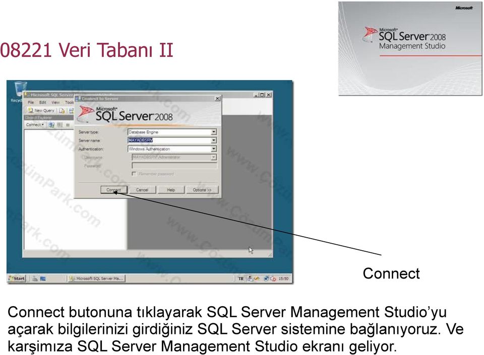 girdiğiniz SQL Server sistemine bağlanıyoruz.