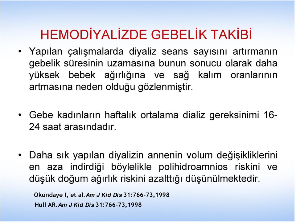 Gebe kadınların haftalık ortalama dializ gereksinimi 16-24 saat arasındadır.