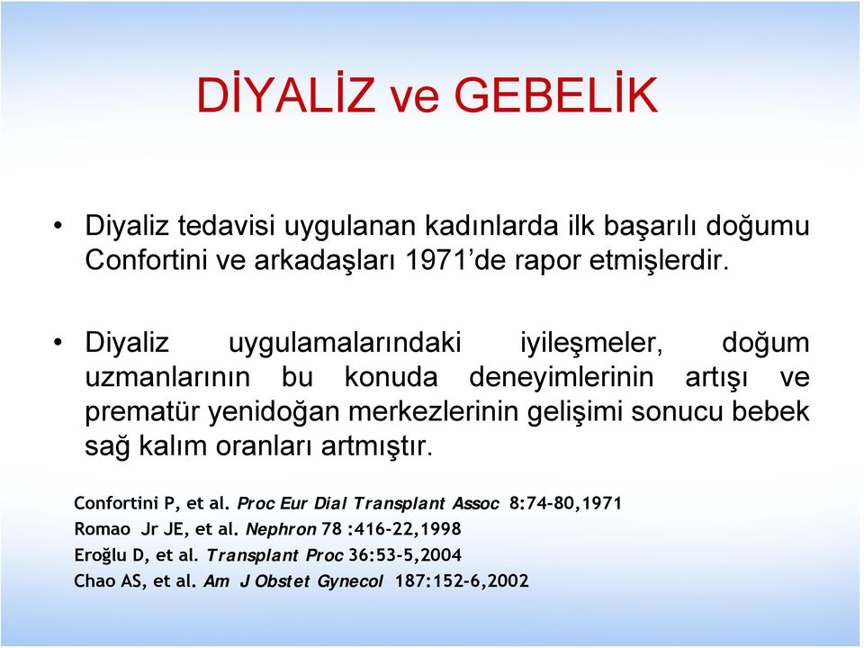 gelişimi sonucu bebek sağ kalım oranları artmıştır. Confortini P, et al.